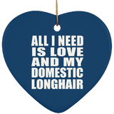 All I Need Is Love And My Domestic Longhair - Heart Ornament
