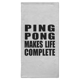 Ping Pong Makes Life Complete - Hand Towel