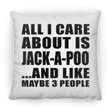 All I Care About Is Jack-A-Poo - Throw Pillow