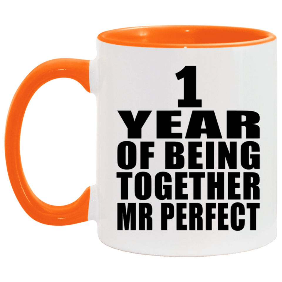 1st Anniversary 1 Year Of Being Mr Perfect - 11oz Accent Mug Orange