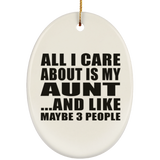All I Care About Is My Aunt - Oval Ornament