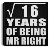 4th Anniversary Square Root of 16 Years of Being Mr Right - Canvas Square