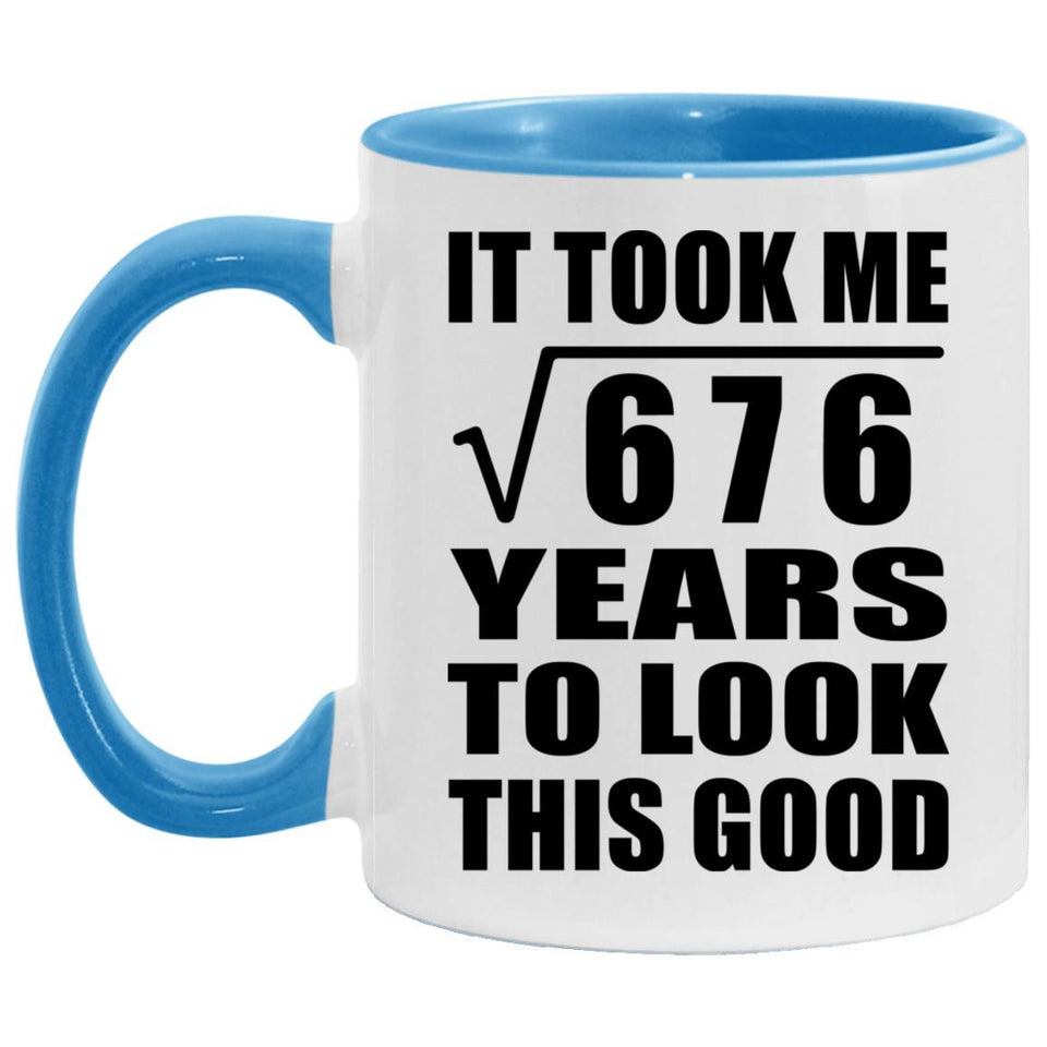 26th Birthday Took Square Root of 676 Years To Look Good - 11oz Accent Mug Blue