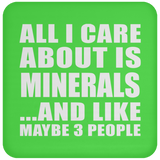 All I Care About Is Minerals - Drink Coaster