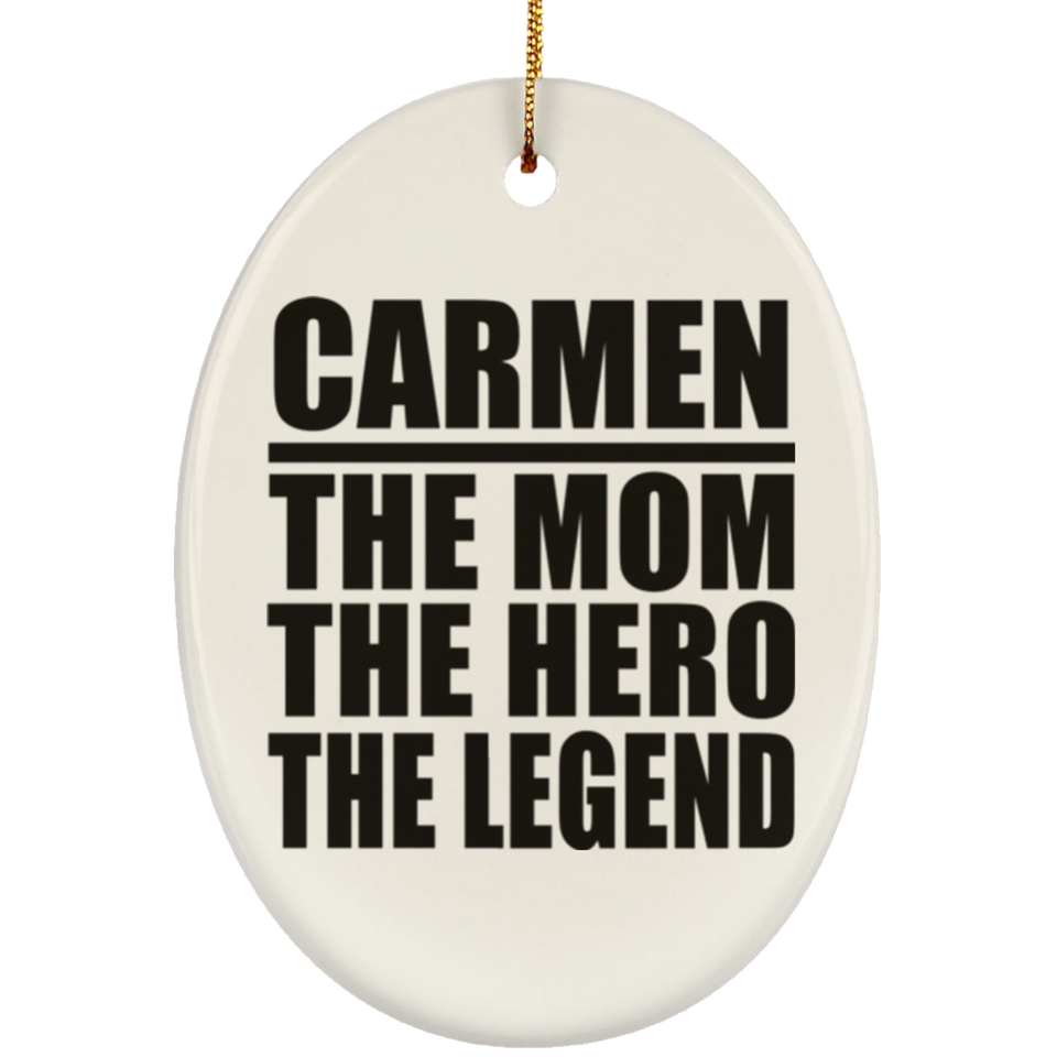 Carmen The Mom The Hero The Legend - Oval Ornament