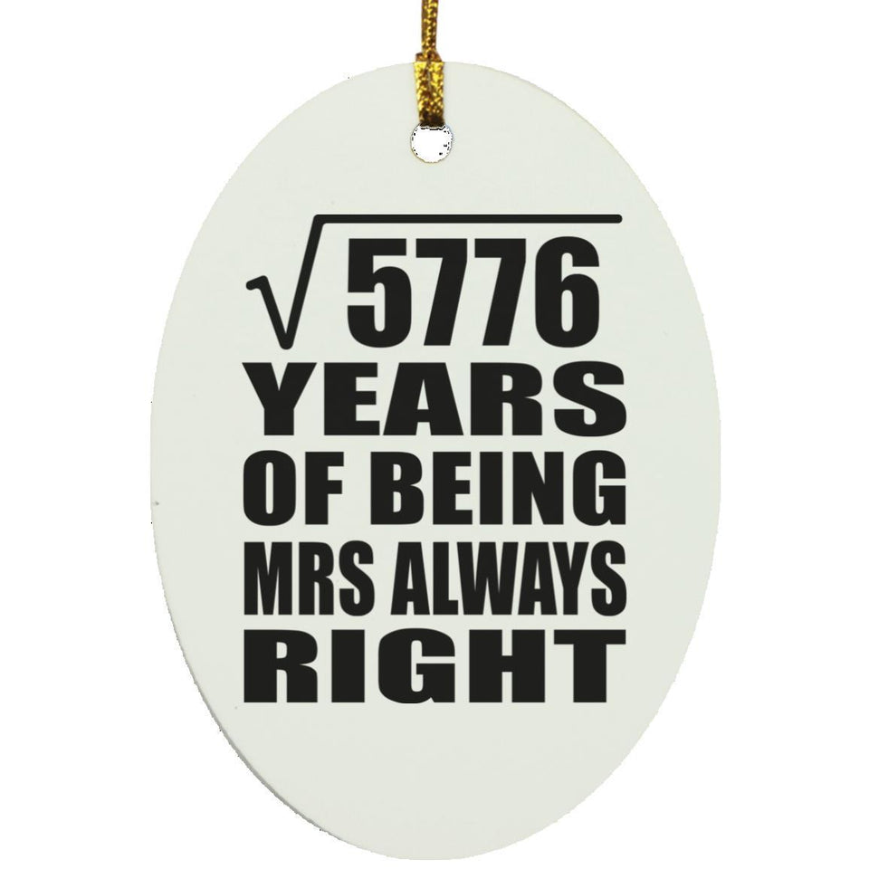 76th Anniversary Square Root of 5776 Years Mrs Always Right - Oval Ornament