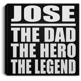 Jose The Dad The Hero The Legend - Canvas Square