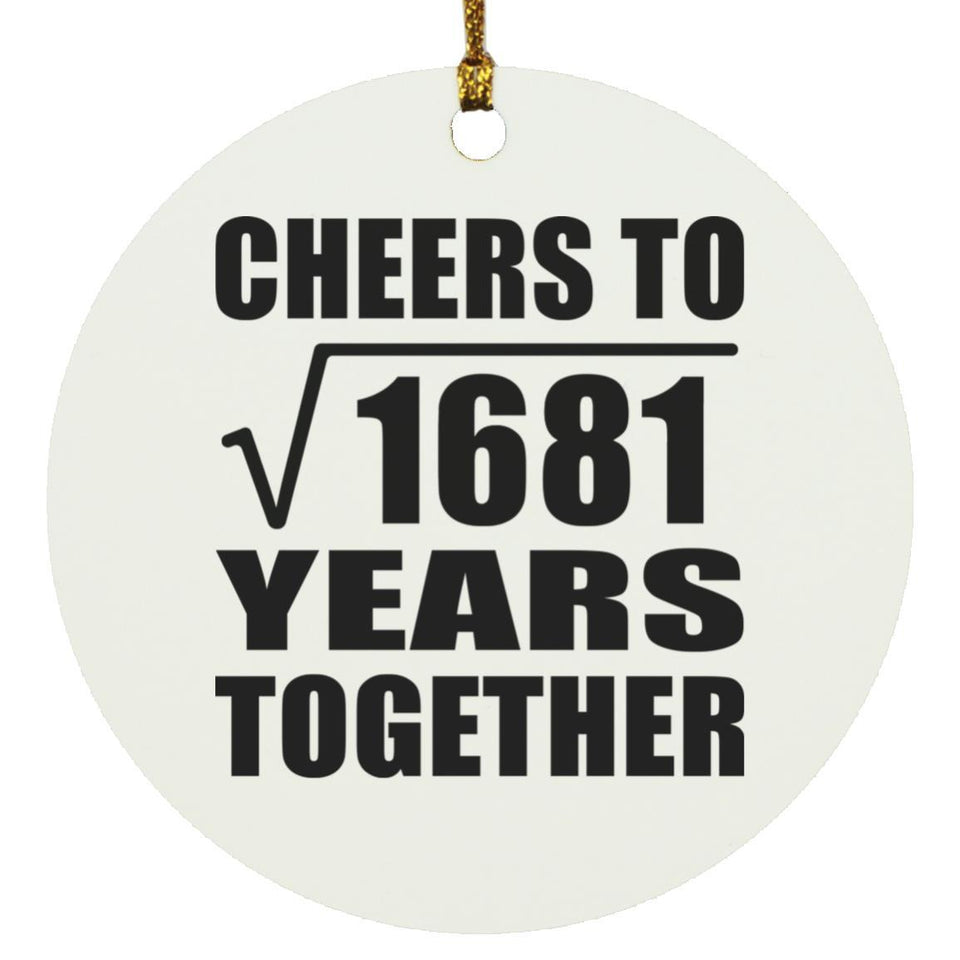 41st Anniversary Cheers To Square Root of 1681 Years Together - Circle Ornament