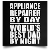 Appliance Repairer By Day World's Best Dad By Night - Poster Square