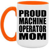 Proud Machine Operator Mom - 15oz Accent Mug Orange