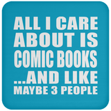 All I Care About Is Comic Books - Drink Coaster