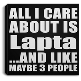 All I Care About Is Lapta - Canvas Square