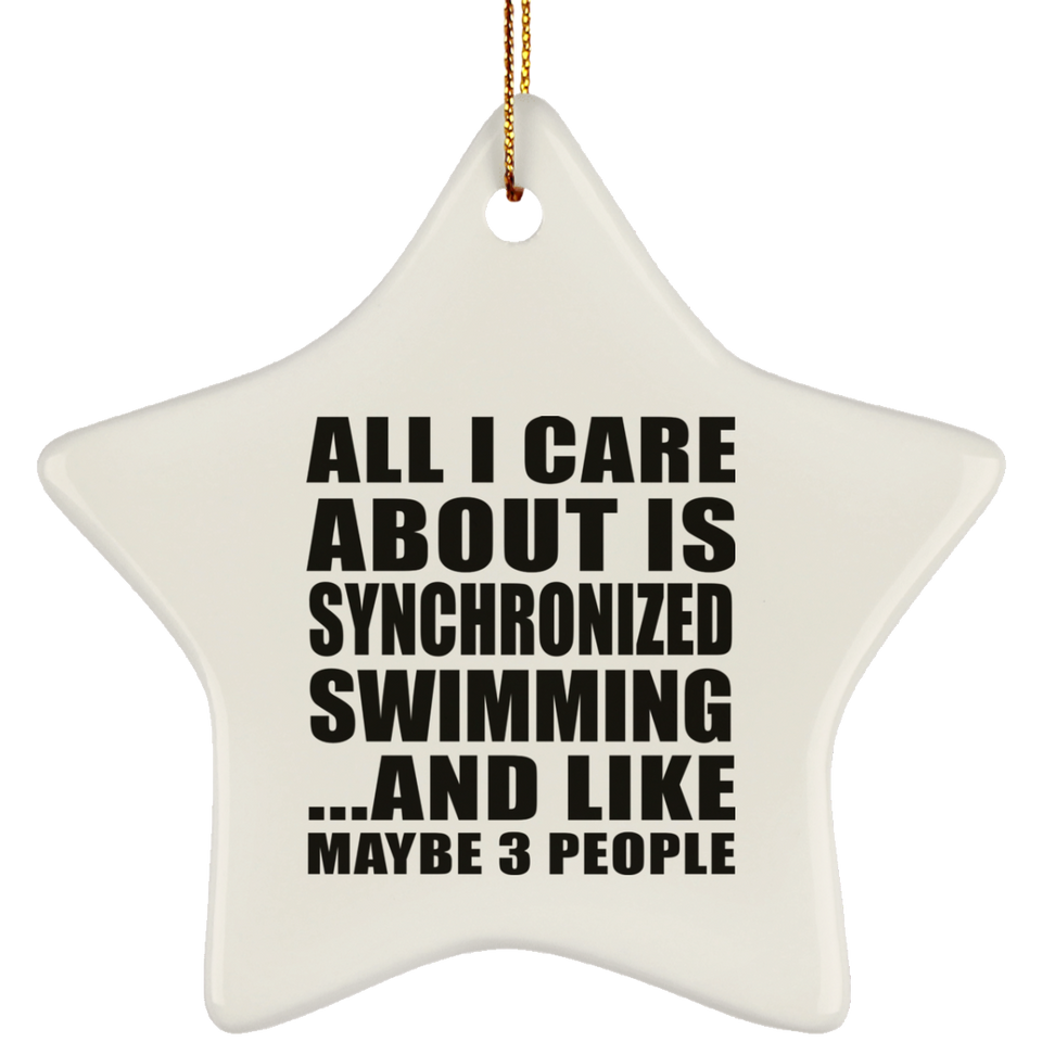 All I Care About Is Synchronized Swimming - Star Ornament