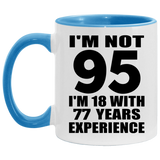 95th Birthday I'm Not 95 I'm 18 With 77 Years Experience - 11oz Accent Mug Blue