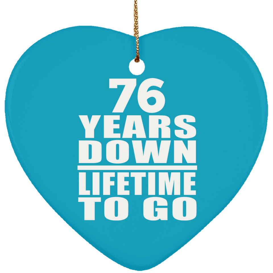 76th Anniversary 76 Years Down Lifetime To Go - Heart Ornament