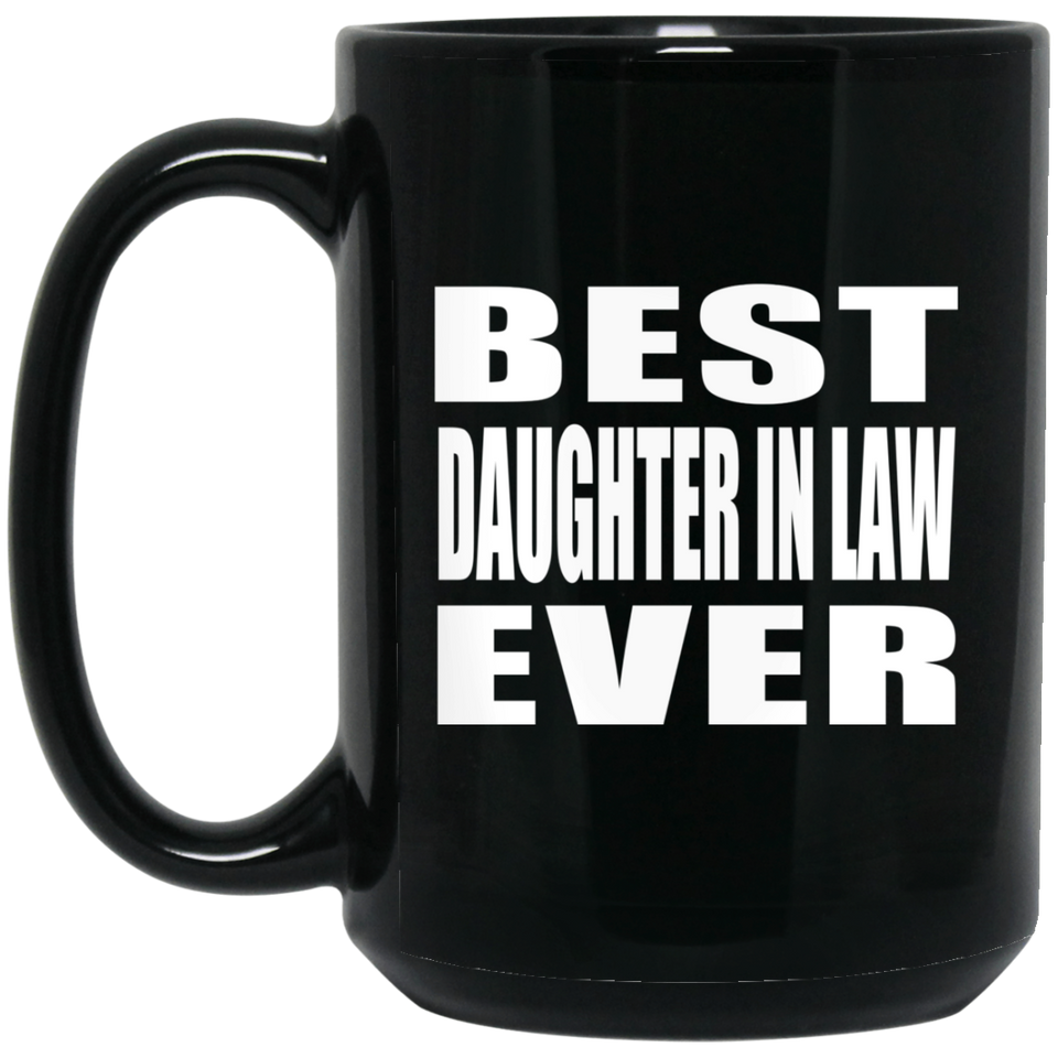 Best Daughter In Law Ever - 15 Oz Coffee Mug Black