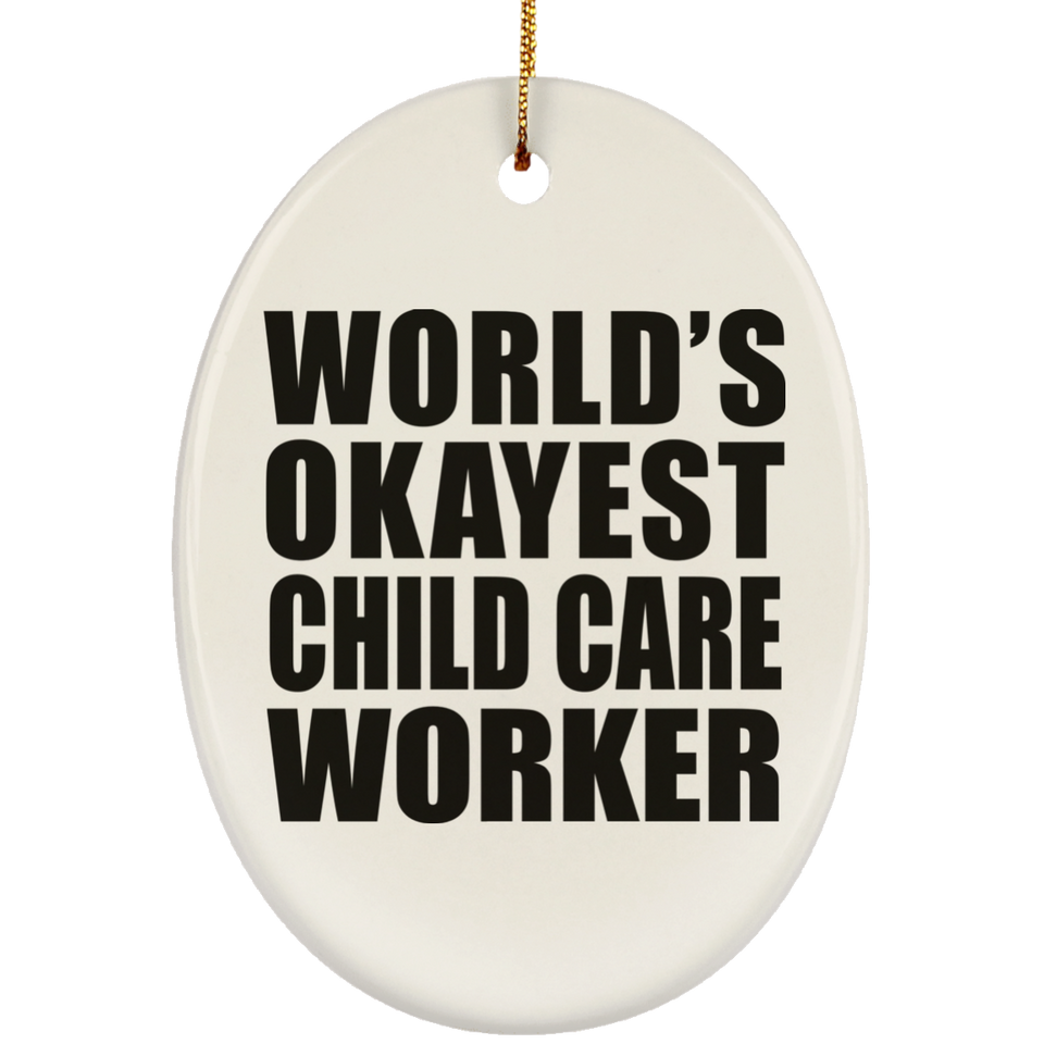 World's Okayest Child Care Worker - Oval Ornament