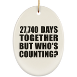 76th Anniversary 27,740 Days Together But Who's Counting - Oval Ornament