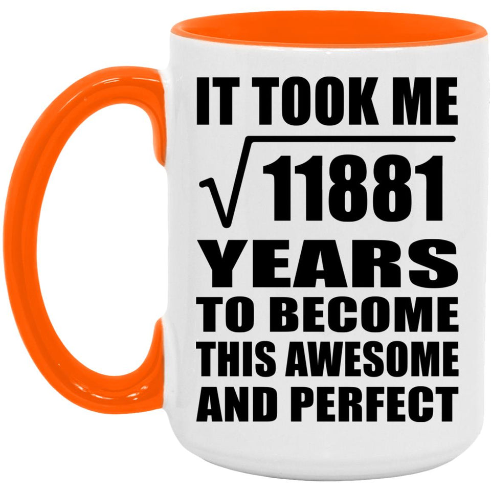 109th Birthday Took Square Root of 11881 Years To Awesome - 15oz Accent Mug Orange