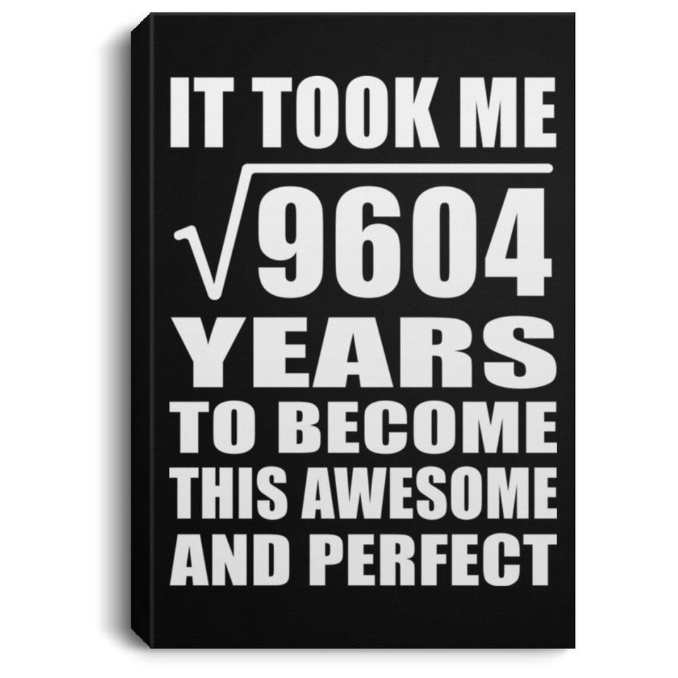 98th Birthday Took Square Root of 9604 Years To Awesome - Canvas Portrait