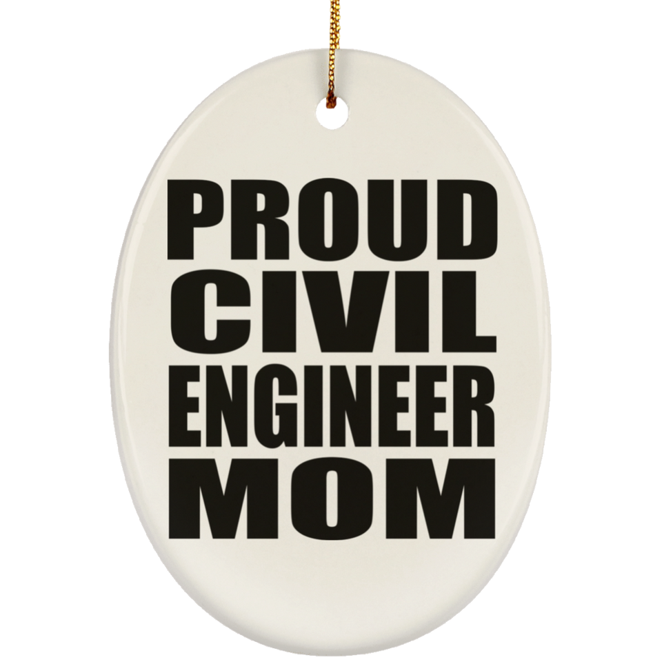Proud Civil Engineer Mom - Oval Ornament