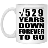 23rd Anniversary Square Root of 529 Years Down Forever To Go - 11oz Coffee Mug