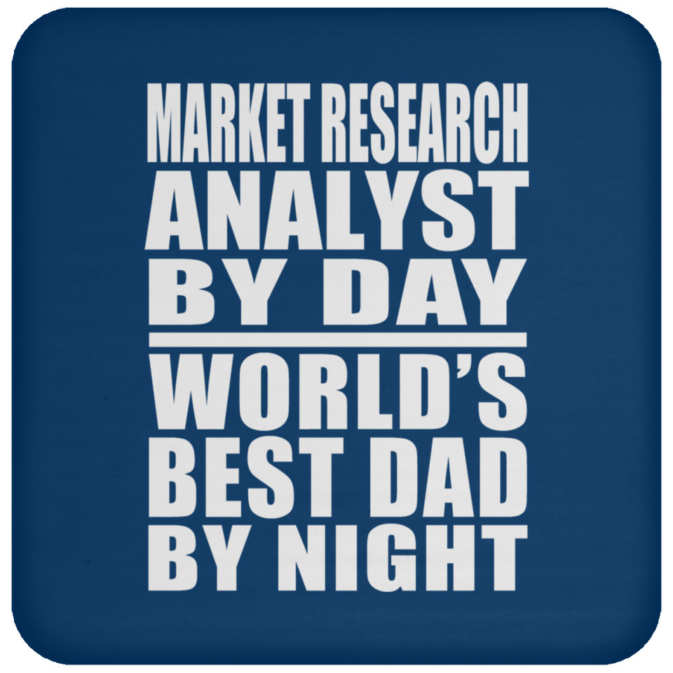 Market Research Analyst By Day World's Best Dad By Night - Drink Coaster