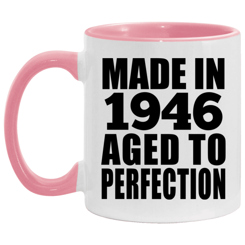78th Birthday Made In 1946 Aged to Perfection - 11oz Accent Mug Pink
