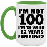 100th Birthday I'm Not 100 I'm 18 With 82 Years Experience - 15oz Accent Mug Green