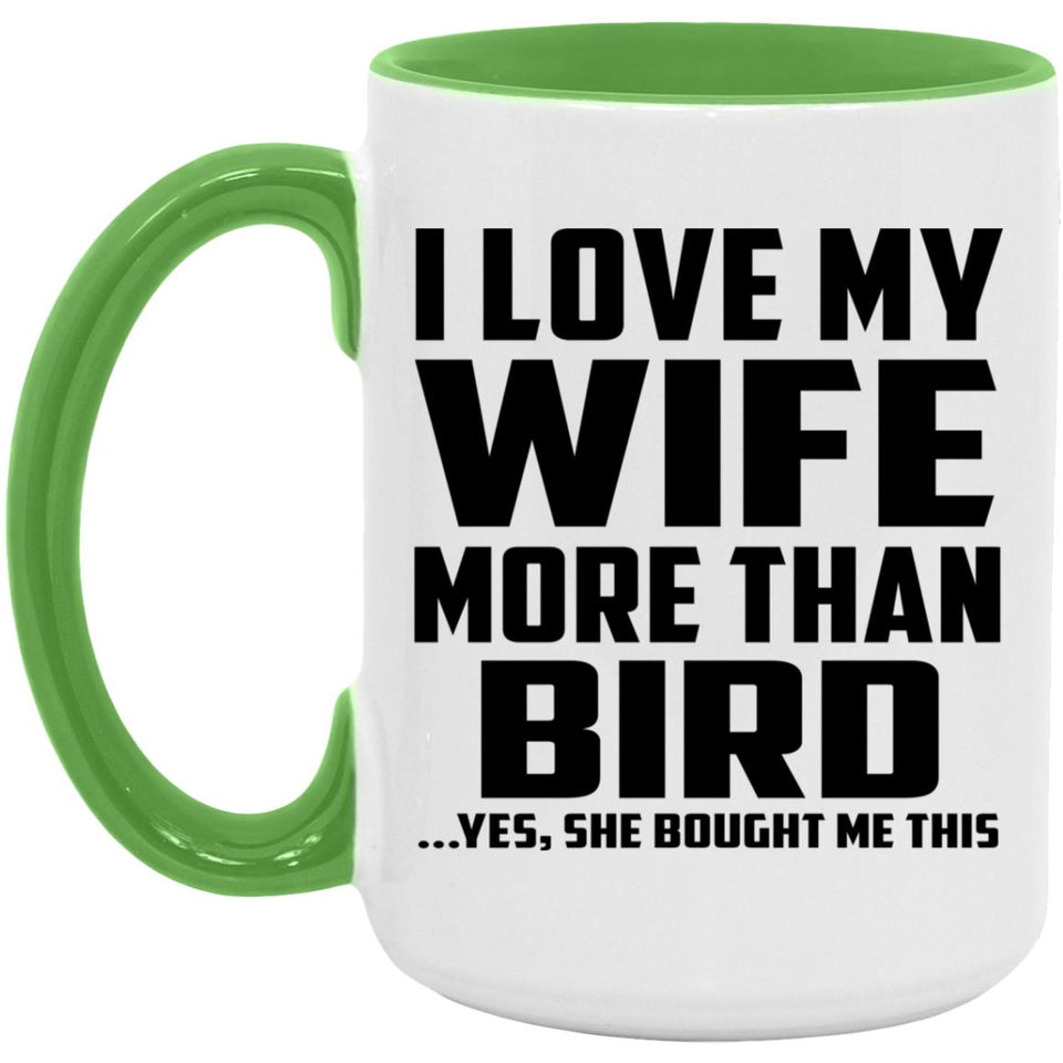 I Love My Wife More Than Bird - 15oz Accent Mug Green