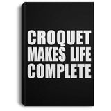 Croquet Makes Life Complete - Canvas Portrait