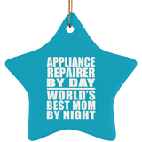 Appliance Repairer By Day World's Best Mom By Night - Star Ornament