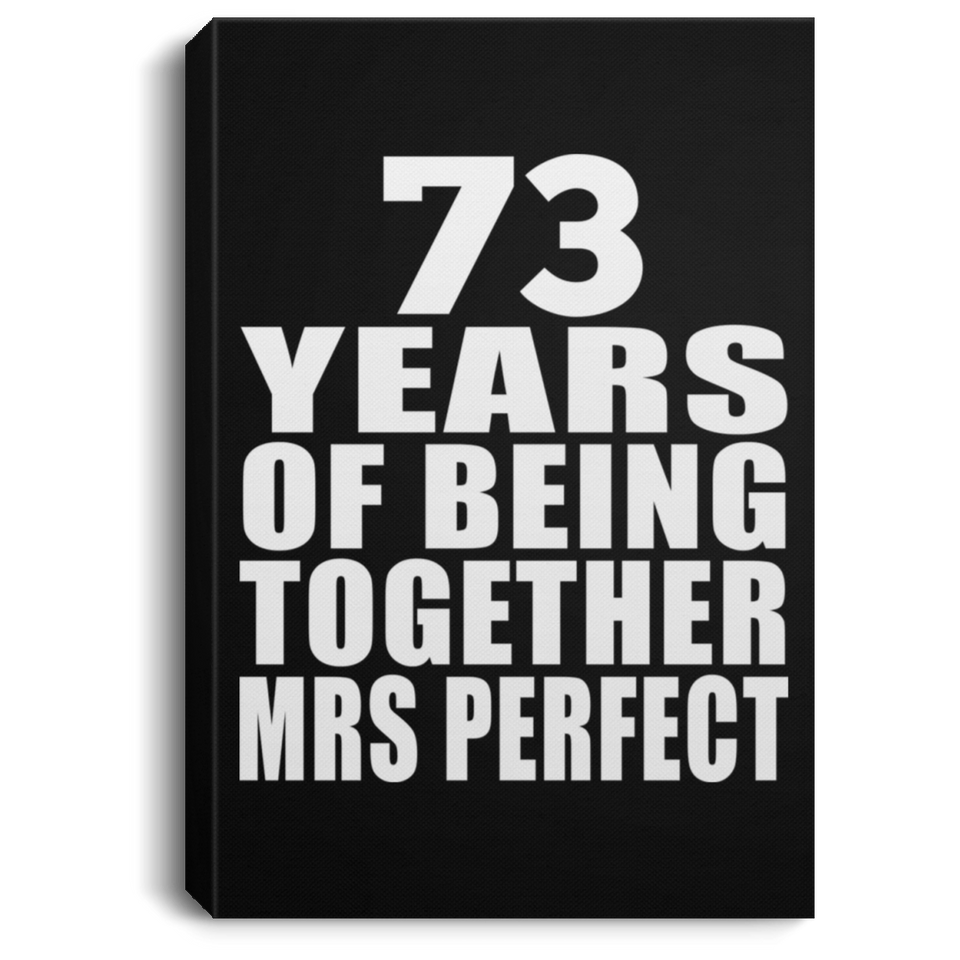 73rd Anniversary 73 Years Of Being Mrs Perfect - Canvas Portrait