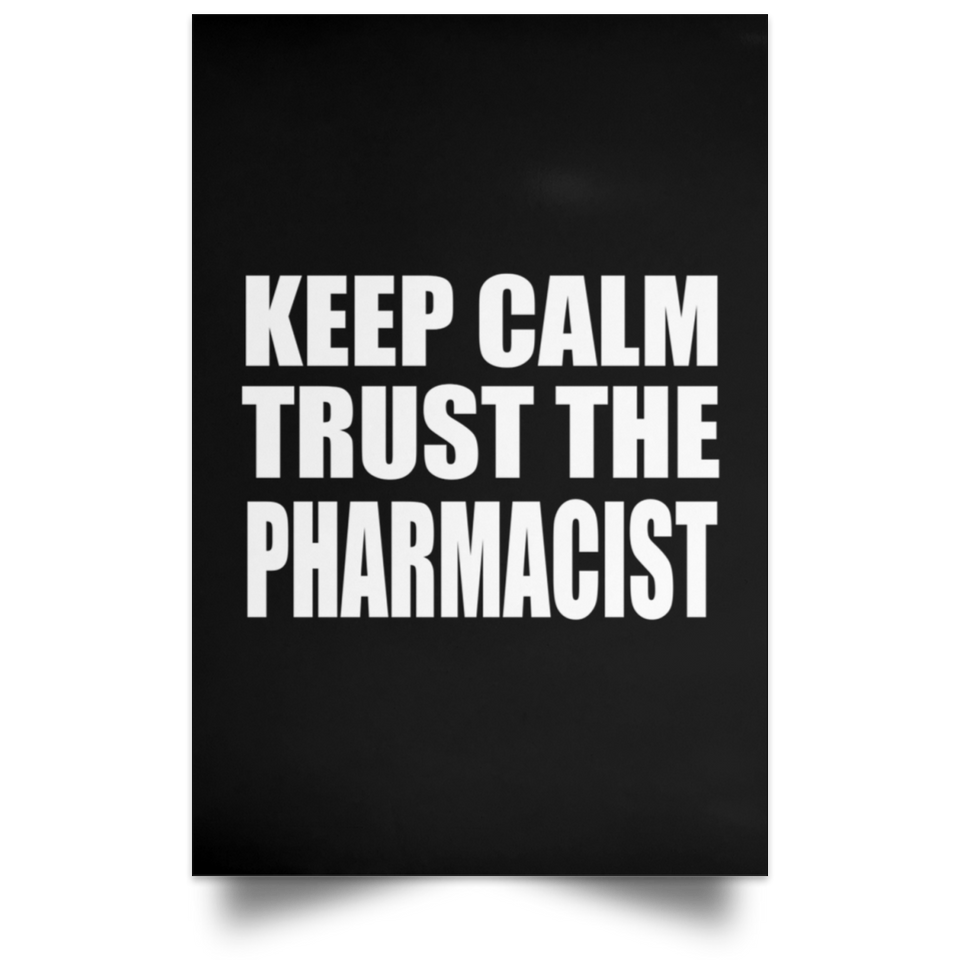 Keep Calm and Trust The Pharmacist - Poster Portrait