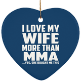 I Love My Wife More Than MMA - Heart Ornament