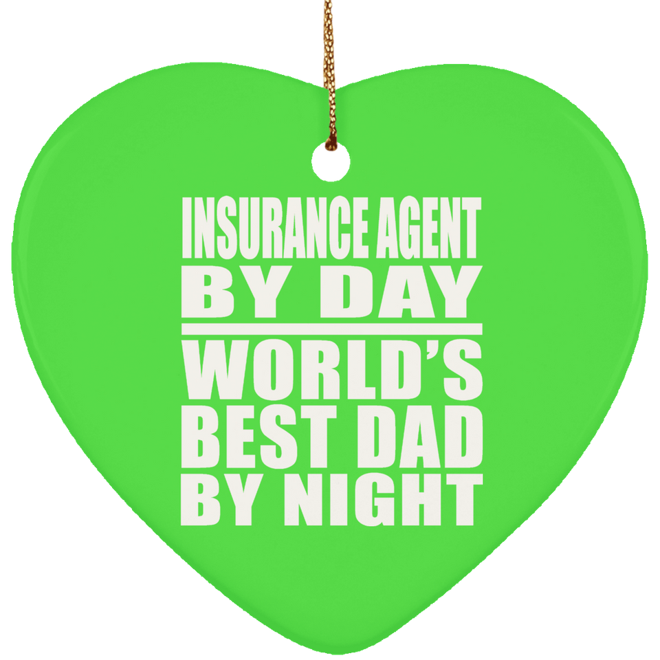 Insurance Agent By Day World's Best Dad By Night - Heart Ornament