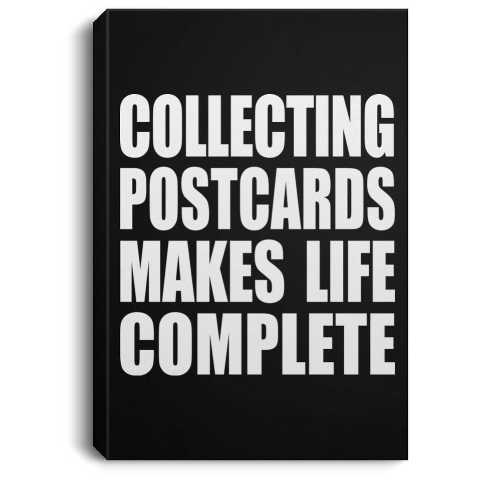 Collecting Postcards Makes Life Complete - Canvas Portrait