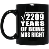 47th Anniversary Square Root of 2209 Years of Being Mrs Right - 11oz Coffee Mug Black