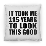 115th Birthday Took Me 115 Years To Look This Good - Throw Pillow