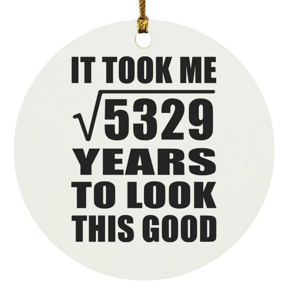 73rd Birthday Took Square Root of 5329 Years To Look Good - Circle Ornament