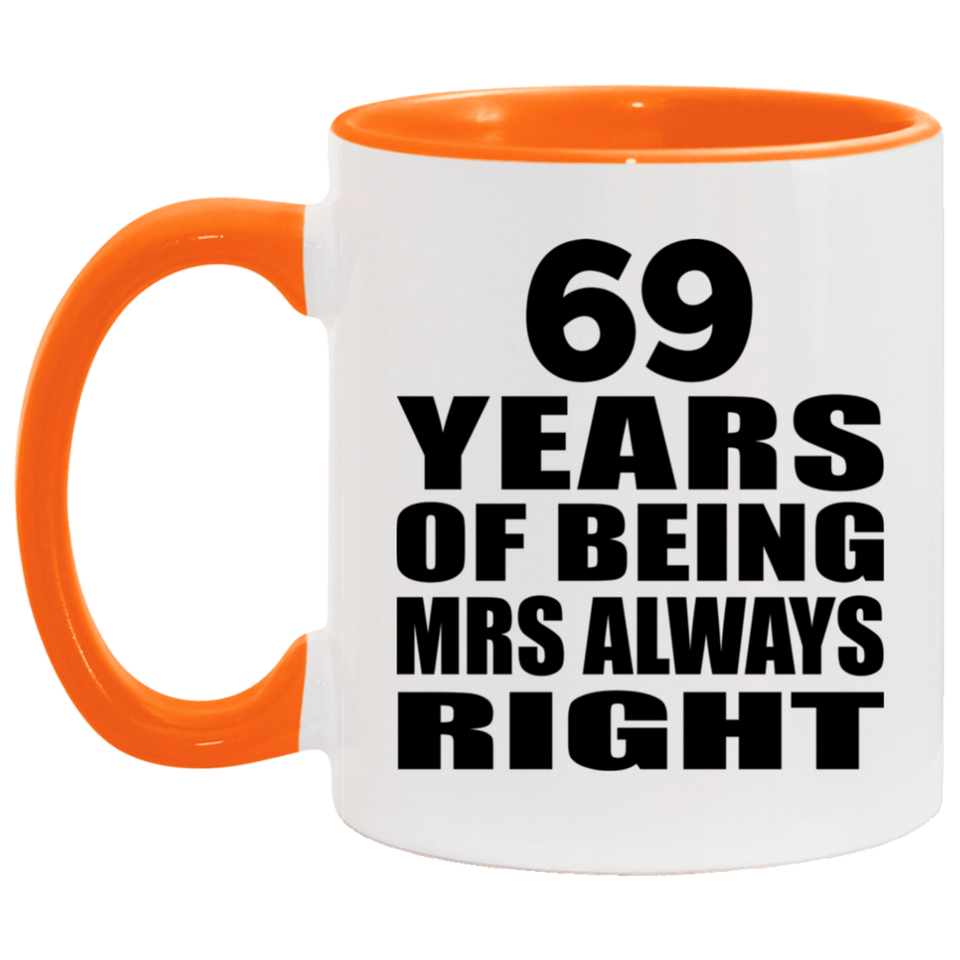 69th Anniversary 69 Years of Being Mrs Always Right - 11oz Accent Mug Orange