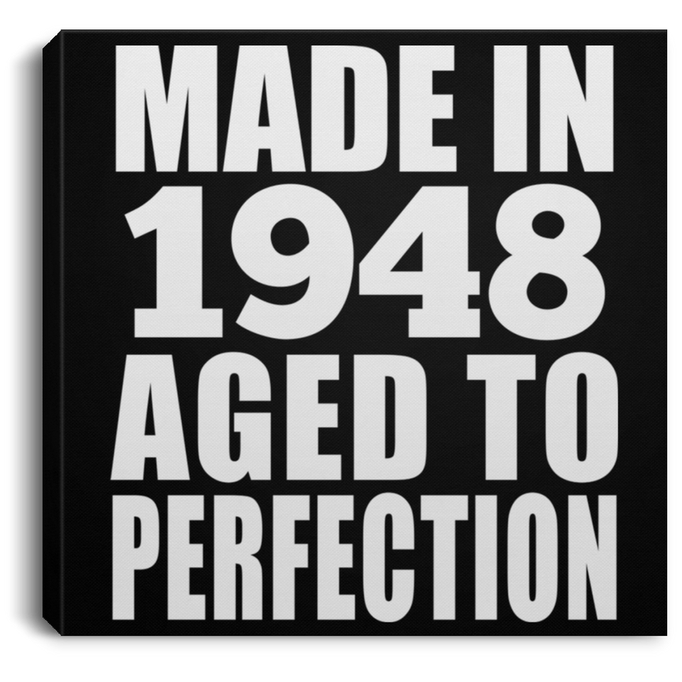 76th Birthday Made In 1948 Aged to Perfection - Canvas Square