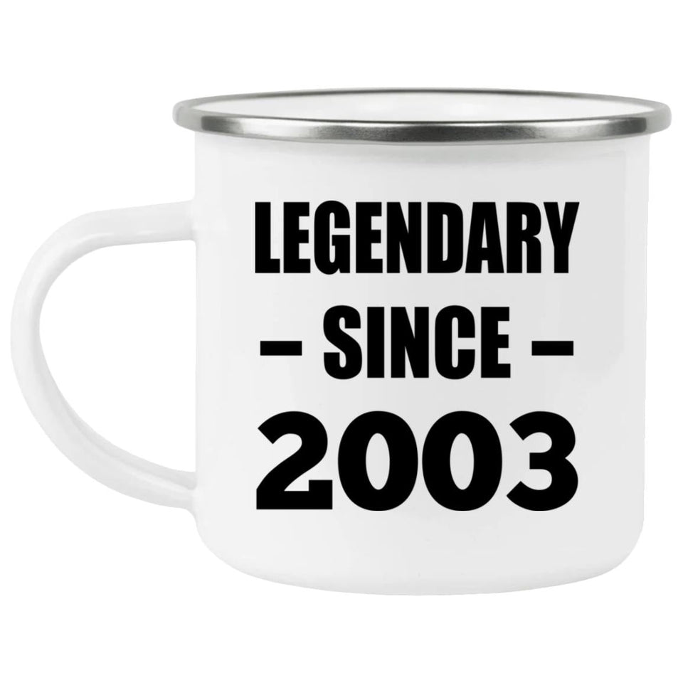 21st Birthday Legendary Since 2003 - 12oz Camping Mug
