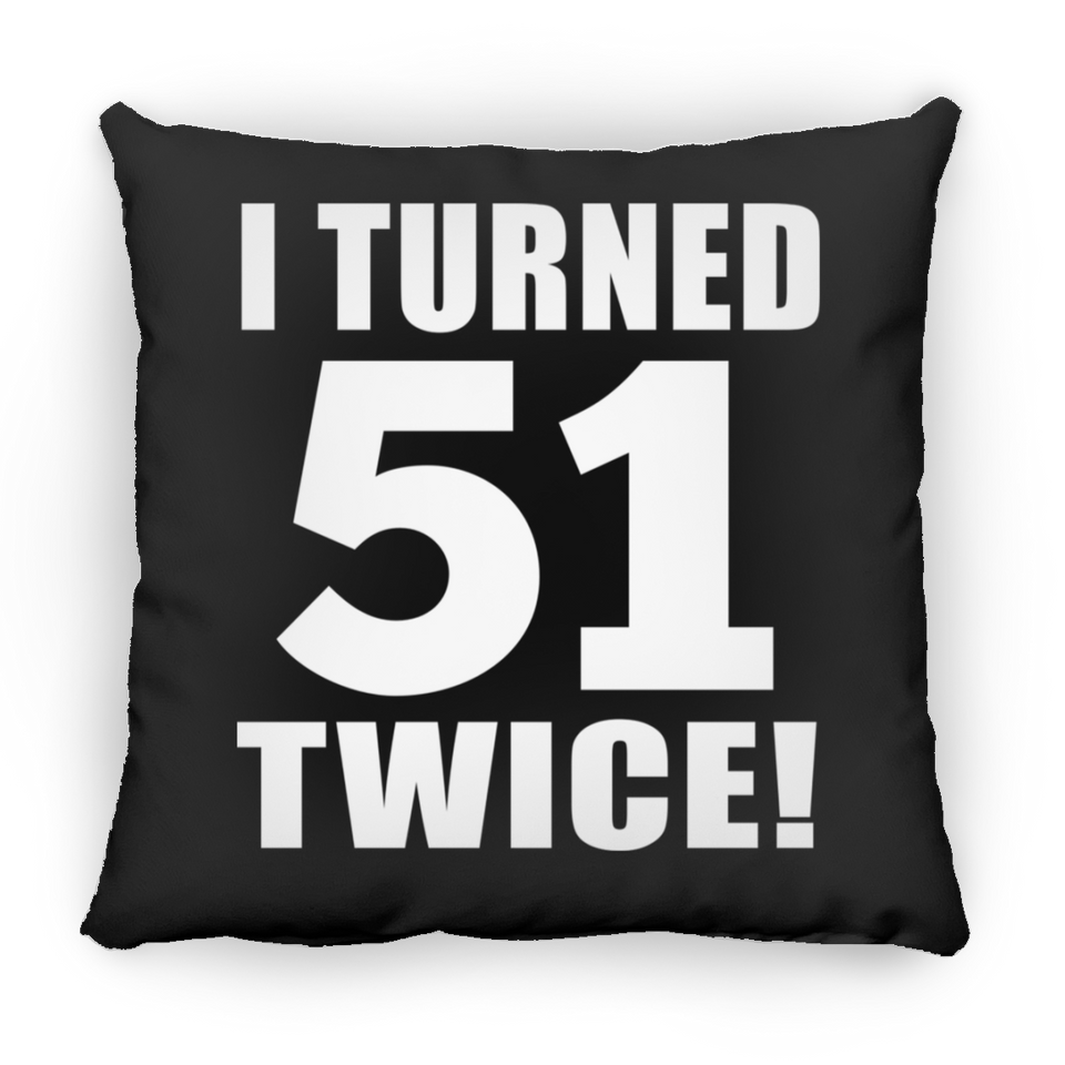 102nd Birthday I Turned 51 Twice - Throw Pillow Black