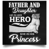 Father & Daughter, He is Her Hero, She is His Princess - Poster Square