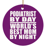 Podiatrist By Day World's Best Mom By Night - Circle Ornament