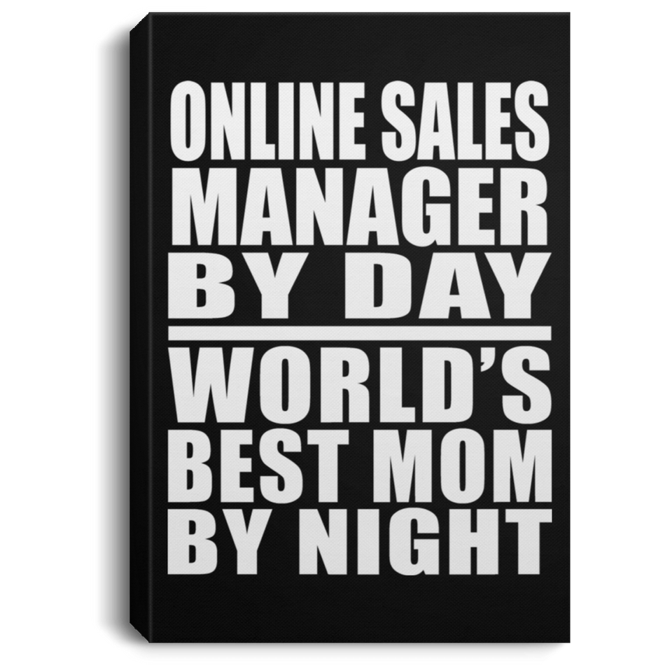 Online Sales Manager By Day World's Best Mom By Night - Canvas Portrait