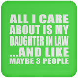 All I Care About Is My Daughter In Law - Drink Coaster