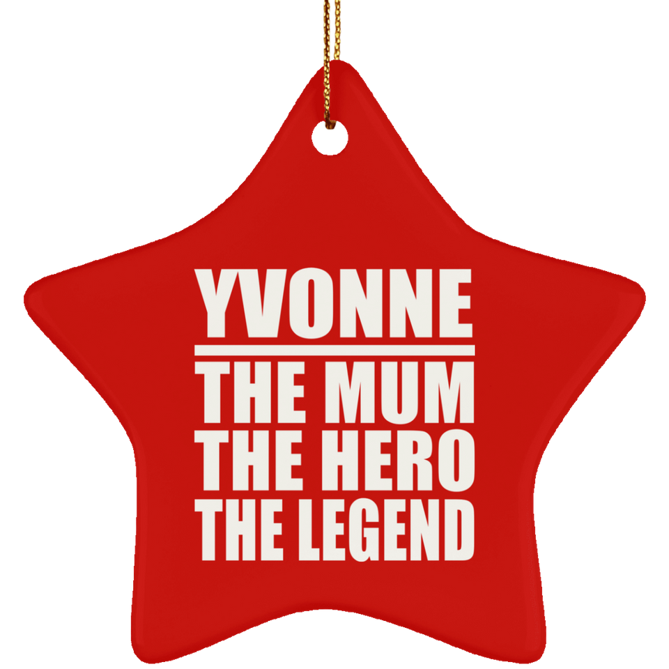 Yvonne The Mum The Hero The Legend - Star Ornament