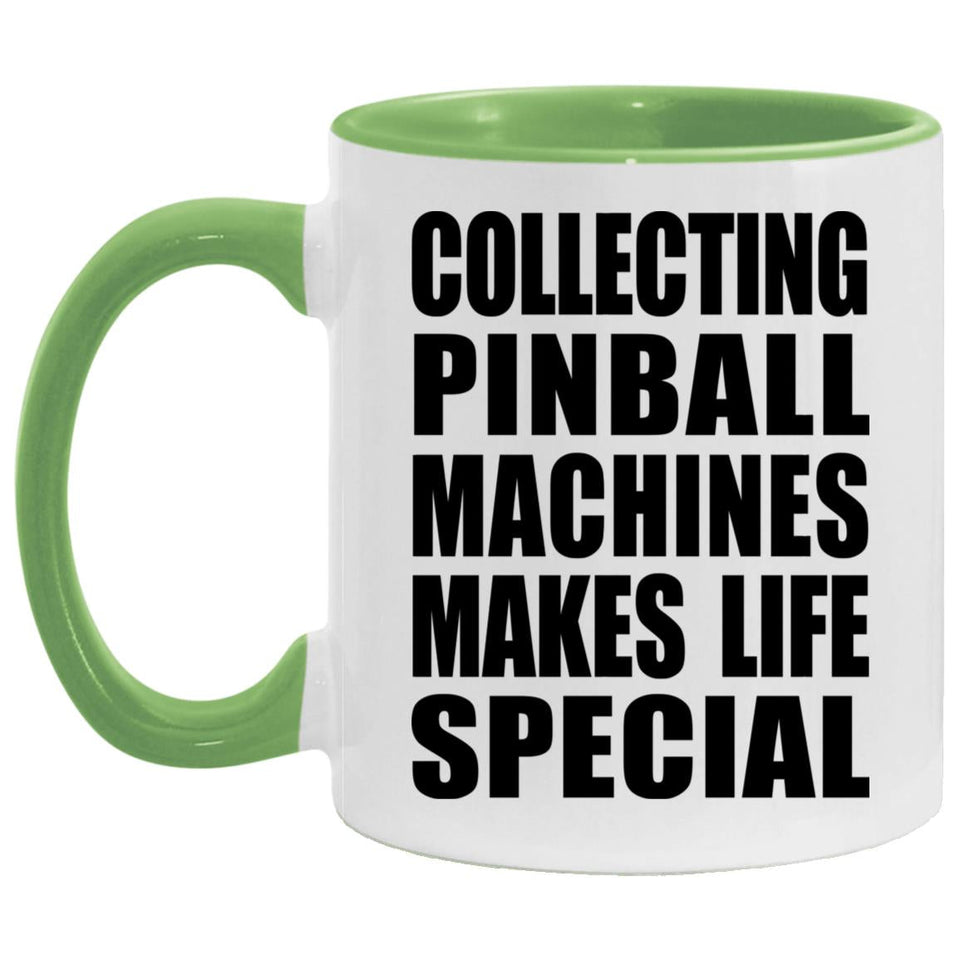 Collecting Pinball Machines Makes Life Special - 11oz Accent Mug Green
